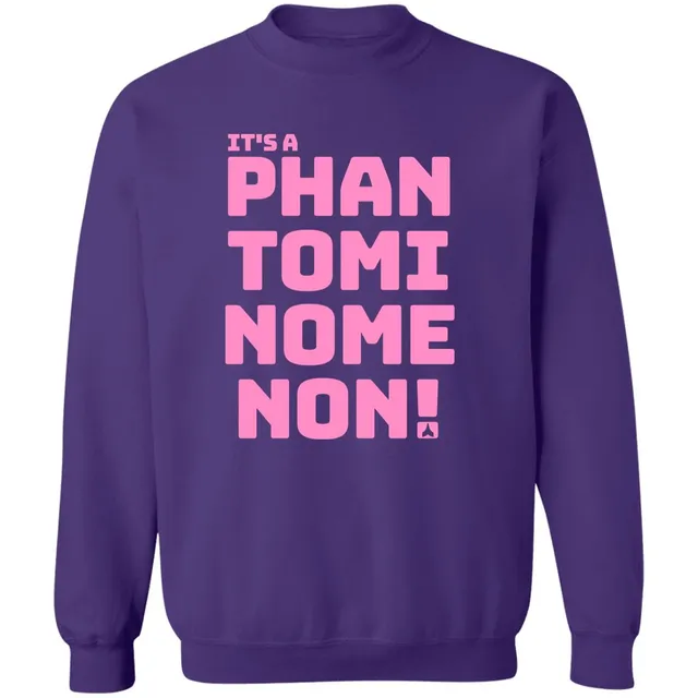 It's a Phantominomenon Sweatshirt